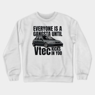 Everyone is a gangsta until Vtec kicks in Yoo Crewneck Sweatshirt